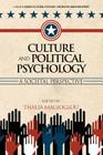 Culture and Political Psychology: A Societal Perspective (Advances in Cultural Psychology: Constructing Human Developm) By Thalia Magioglou (Editor) Cover Image