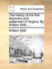 The History of the First Discovery and Settlement of Virginia. by William Stith, ... Cover Image