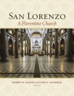 San Lorenzo: A Florentine Church (Villa I Tatti #33) By Robert W. Gaston (Editor), Louis A. Waldman (Editor) Cover Image