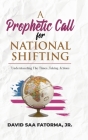 A Prophetic Call for National Shifting: An Understanding of the Time and Seasons and Taking the Necessary Actions to Seize Them By David Fatorma Cover Image