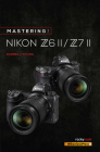 Mastering the Nikon Z6 II / Z7 II By Darrell Young Cover Image
