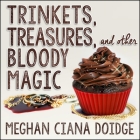 Trinkets, Treasures, and Other Bloody Magic Lib/E By Meghan Ciana Doidge, Caitlin Davies (Read by) Cover Image