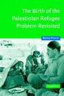 The Birth of the Palestinian Refugee Problem Revisited (Cambridge Middle East Studies #18) By Benny Morris, Morris Benny, Charles Tripp (Editor) Cover Image