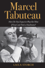Marcel Tabuteau: How Do You Expect to Play the Oboe If You Can't Peel a Mushroom? Cover Image