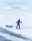 On Thin Ice: An Epic Final Quest Into the Melting Arctic By Eric Larsen, Hudson Lindenberger Cover Image
