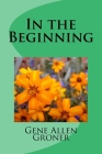 In the Beginning By Gene Allen Groner Cover Image