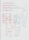 An Unfinished Encyclopedia of Scale Figures without Architecture By Michael Meredith (Editor), Hilary Sample (Editor), MOS (Editor) Cover Image
