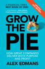 Grow the Pie: How Great Companies Deliver Both Purpose and Profit - Updated and Revised Cover Image