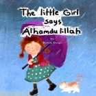 The Little Girl says Alhamdulillah By Rabia Gelgi Cover Image