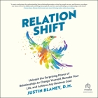 Relationshift: Unleash the Surprising Power of Relationships to Change Yourself, Remake Your Life, and Achieve Any Business Goal Cover Image