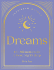 Dreams: 100 Affirmations for a Good Night's Sleep (Inspiring Guides #2) By Elicia Rose Trewick Cover Image