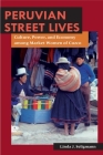 Peruvian Street Lives: Culture, Power, and Economy among Market Women of Cuzco (Interp Culture New Millennium) By Linda J. Seligmann Cover Image