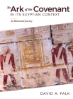 The Ark of the Covenant in Its Egyptian Context: An Illustrated Journey Cover Image