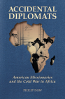 Accidental Diplomats: American Missionaries and the Cold War in Africa Cover Image
