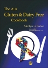 The Aia Gluten and Dairy Free Cookbook: Diagnosis and Treatment Within an Educational Setting By Marilyn Le Breton Cover Image
