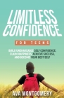 Limitless Confidence For Teens By Ava Montgomery Cover Image