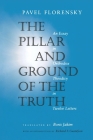 The Pillar and Ground of the Truth: An Essay in Orthodox Theodicy in Twelve Letters By Pavel Florensky, Boris Jakim (Translator), Richard F. Gustafson (Introduction by) Cover Image