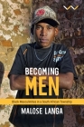 Becoming Men: Black Masculinities in a South African Township By Malose Langa Cover Image