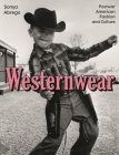Westernwear: Postwar American Fashion and Culture By Sonya Abrego Cover Image