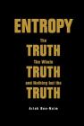 Entropy: The Truth, the Whole Truth, and Nothing But the Truth Cover Image