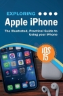 Exploring Apple iPhone: iOS 15 Edition: The Illustrated, Practical Guide to Using your iPhone By Kevin Wilson Cover Image