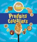 Bien Manger: Produits Céréaliers Cover Image