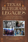 Texas Bluegrass Legacies: Families and Mentors Through the Generations By Jeff Campbell, Braeden Paul Cover Image