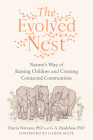 The Evolved Nest: Nature's Way of Raising Children and Creating Connected Communities Cover Image