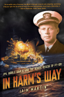 In Harm's Way: JFK, World War II, and the Heroic Rescue of PT 109 Cover Image