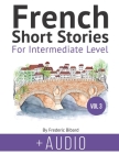 French: Short Stories for Intermediate Level + AUDIO Vol 3: Improve your French listening comprehension skills with seven Fren By Manuela Miranda (Illustrator), Frederic Bibard Cover Image