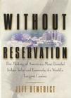 Without Reservation: The Making of America's Most Powerful Indian Tribe and Foxwoods the World's Largest Casino Cover Image