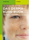Das Derma-Kurs-Buch: Fallbezogenes Lernbuch Zur Dermatologie, Allergologie Und Venerologie (de Gruyter Studium) Cover Image