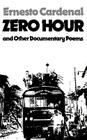 Zero Hour and Other Documentary Poems By Ernesto Cardenal, Donald D. Walsh (Editor), Jonathan Cohen (Translated by) Cover Image