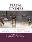 Natal Stones: Sentiments and Superstitions Connected to Precious Stones By Dahlia V. Nightly (Introduction by), George Frederick Kunz Cover Image