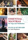 Essential Mantras for Yoga and Meditation: Piano & Keyboard for Adult Beginners By Veda Gupta, Helen Winter Cover Image