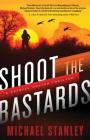 Shoot the Bastards (Crystal Nguyen Thriller) By Michael Stanley Cover Image