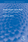 Soviet Fiction Since Stalin: Science, Politics and Literature (Routledge Revivals) Cover Image