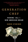 Generation Chef: Risking It All for a New American Dream By Karen Stabiner Cover Image