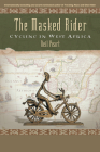 The Masked Rider: Cycling in West Africa Cover Image