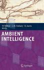 Ambient Intelligence By Werner Weber (Editor), Jan Rabaey (Editor), Emile H. L. Aarts (Editor) Cover Image