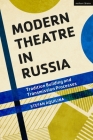 Modern Theatre in Russia: Tradition Building and Transmission Processes By Stefan Aquilina Cover Image