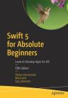 Swift 5 for Absolute Beginners: Learn to Develop Apps for IOS By Stefan Kaczmarek, Brad Lees, Gary Bennett Cover Image