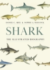 Shark: The Illustrated Biography By Daniel Abel, Sophie A. Maycock Cover Image