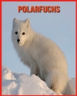 Polarfuchs: Erstaunliche Bilder und Fakten über Polarfuchs By Elaine Fitts Cover Image