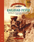 Railroad Fever (Direct Mail Edition): Building the Transcontinental Railroad 1830-1870 (Crossroads America) By Monica Halpern Cover Image