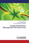 Computerized Data Management for Goat Farm By Ramasamy Chitra, Subramaniyan Rajendran, Saseendran Paruvakkad Chathukutty Cover Image