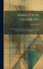 Analytical Geometry: With the Properties of Conic Sections, and an Appendix, Constituting a Tract On Descriptive Geometry By John Narrien Cover Image