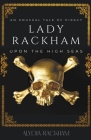 Lady Rackham: An Unusual Tale of Piracy Upon the High Seas Cover Image