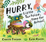 Hurry, Little Tortoise, Time for School! By Carrie Finison, Erin Kraan (Illustrator) Cover Image