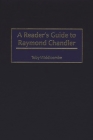 A Reader's Guide to Raymond Chandler By Toby Widdicombe Cover Image